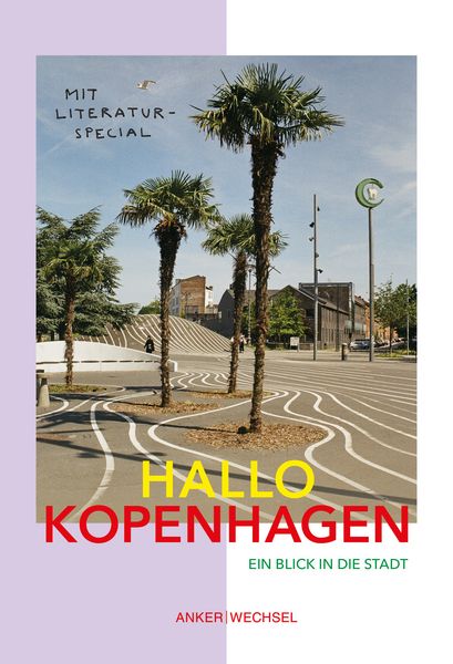 HALLO KOPENHAGEN: EIN BLICK IN DIE STADT - by Ankerwechsel