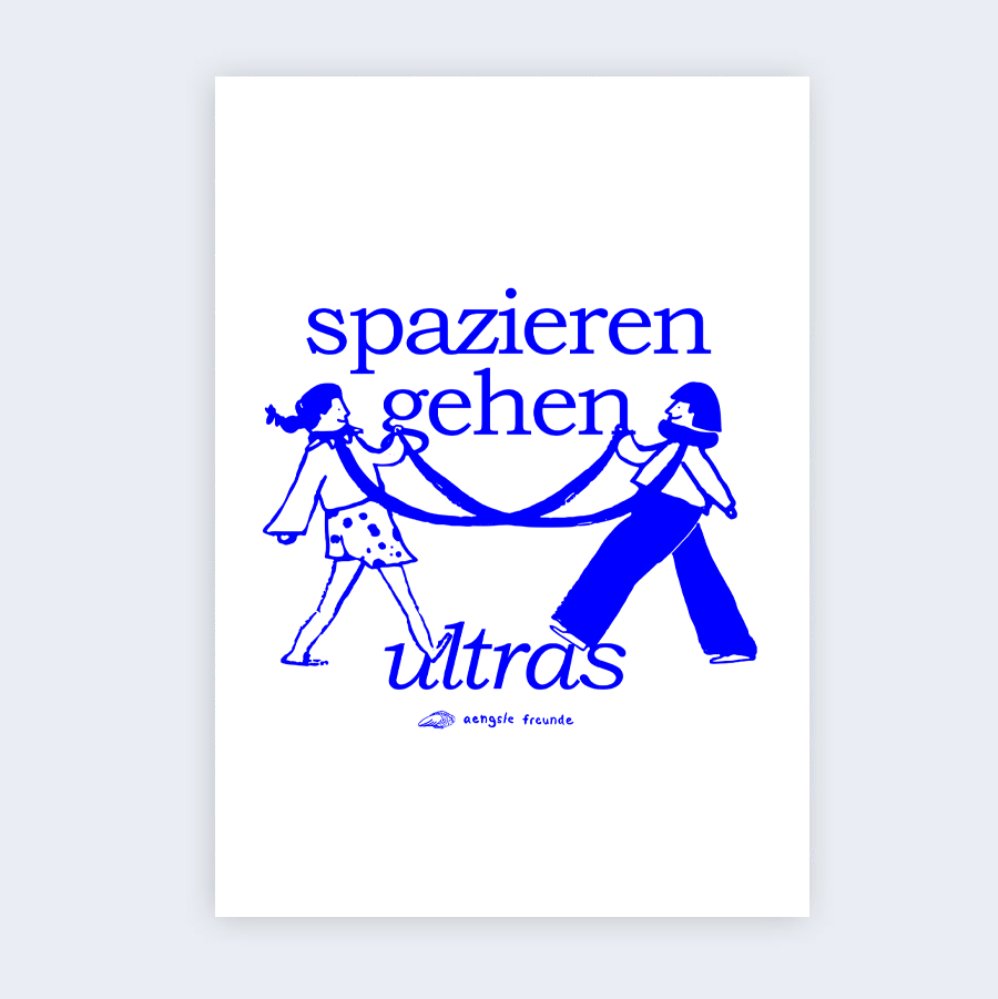 A3 Spazierengehen Ultras Risodruck - by aengstefreunde